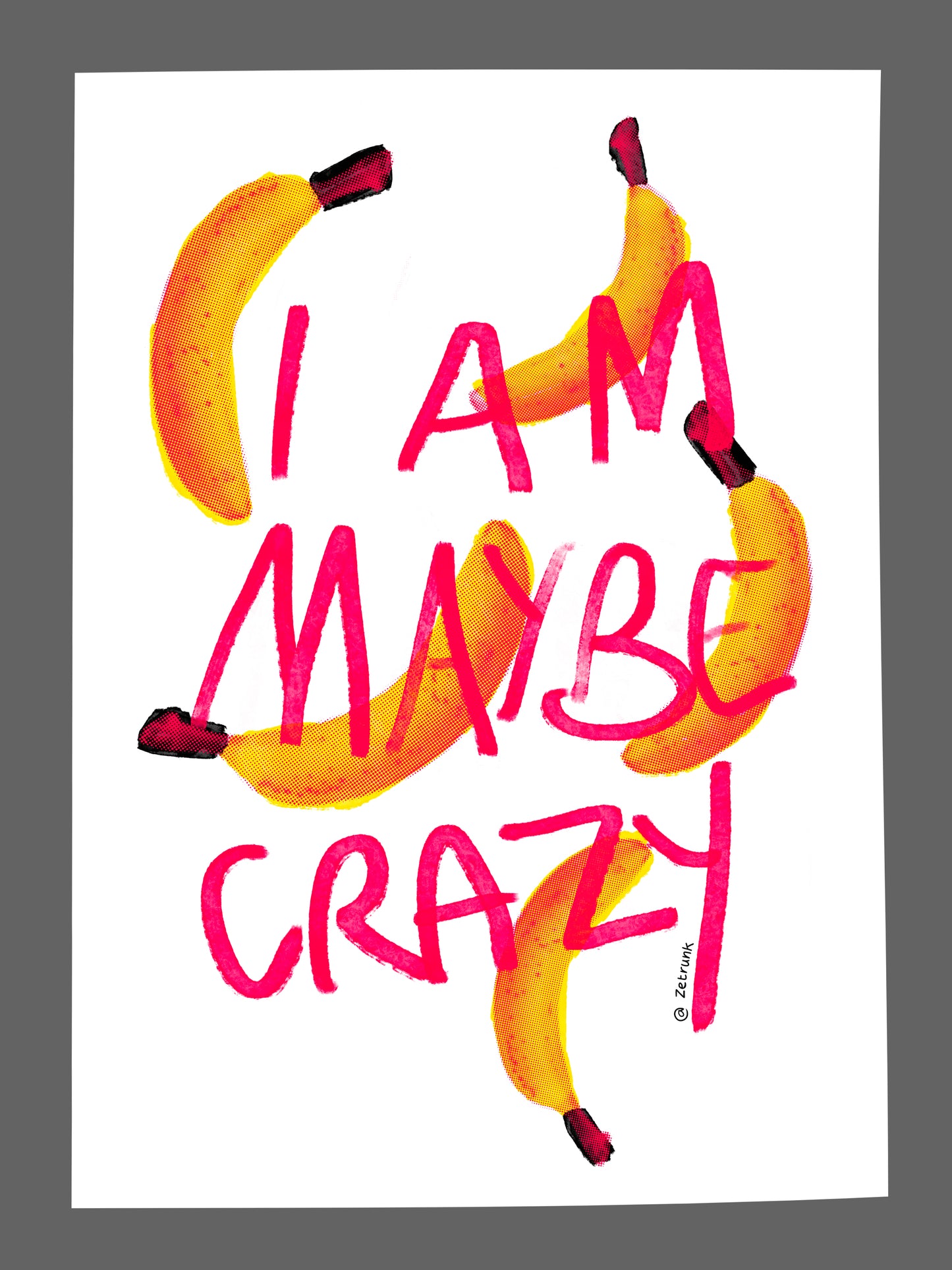 I Am Maybe Crazy limited-edition three-colour silk screen print by ZeTrunk